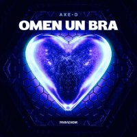 Постер песни Axe-D - Omen Un Bra