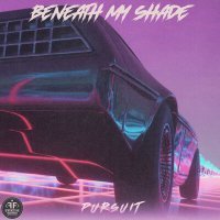 Постер песни Beneath My Shade - Pursuit