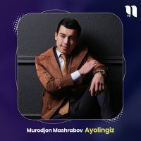 Постер песни Муроджон Машрабов - Ayolingiz