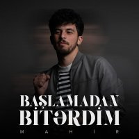 Постер песни Mahir - Başlamadan Bitərdim