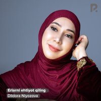 Постер песни Дилдора Ниязова - Erlarni ehtiyot qiling