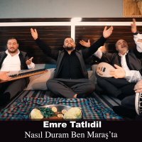 Постер песни Emre Tatlıdil - Nasıl Duram Ben Maraş'ta