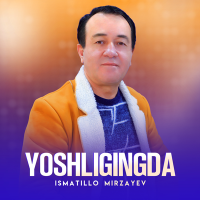 Постер песни Ismatillo Mirzayev - Yoshligingda