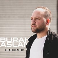 Постер песни Burak Aslan - Bela Oldu Yıllar