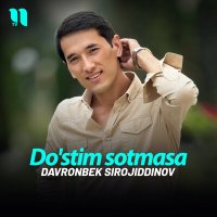 Постер песни Davronbek Sirojiddinov - Do'stim sotmasa