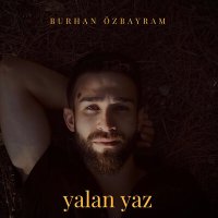 Постер песни Burhan Özbayram - Yalan Yaz