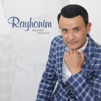 Постер песни Shuhrat Rasulov - Rayhonim