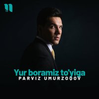 Постер песни Parviz Umurzoqov - Yur boramiz to'yiga