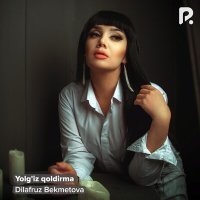 Постер песни Dilafruz Bekmetova - Yolg'iz qoldirma