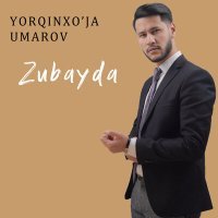 Постер песни Ёркинхужа Умаров - Zubayda