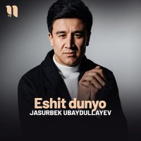 Постер песни Jasurbek Ubaydullayev - Eshit dunyo