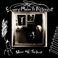 Постер песни Every Moon Is Different - Show Me the Door