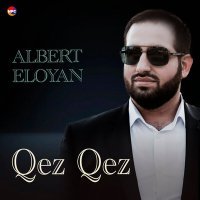Постер песни Albert Eloyan - Qez Qez