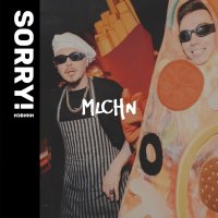 Постер песни MLCHN - Sorry! Извини