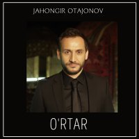 Постер песни Жахонгир Отажонов - O'rtar