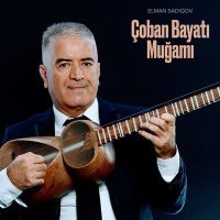 Постер песни Elman Sadıqov - Çoban Bayatı Muğamı