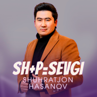 Постер песни Shuhratjon Hasanov - Sh+P=Sevgi