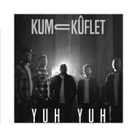 Постер песни Kum U Kuflet - Yuh Yuh