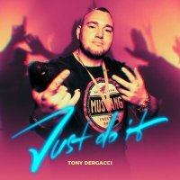 Постер песни Tony Dergacci - Just Do It