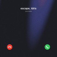 Постер песни escape, Idris - Аноним