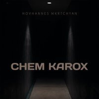 Постер песни Hovhannes Mkrtchyan - Chem karox