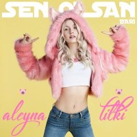 Постер песни Aleyna Tilki - Sen Olsan Bari