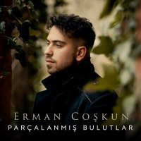 Постер песни Erman Coşkun - Parçalanmış Bulutlar