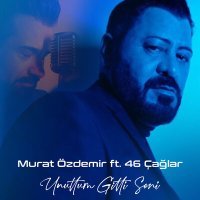 Постер песни Murat Özdemir, 46 Çağlar - Unuttum Gitti Seni