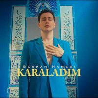 Постер песни Berkan Hamedi - Karaladım