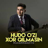 Постер песни Muhammadziyo - Hudo o'zi xor qilmasin