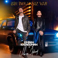 Постер песни Emrah Karaduman & Merve Özbey - Bir İmkansız Var