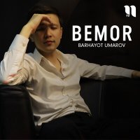 Постер песни Barhayot Umarov - Bemor