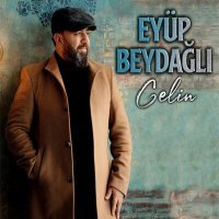 Постер песни Eyüp Beydağlı - Gelin (Hanımağa)