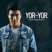 Постер песни Ahror Madrahimov - Yor-yor