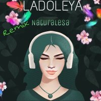 Постер песни Naturalesa - Ladoleya (DJ Barkhatt Remix)