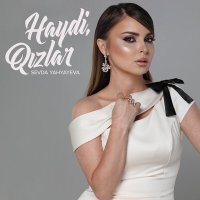 Постер песни Sevda Yahyayeva - Haydi, Qızlar