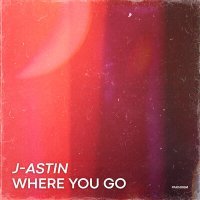 Постер песни J-ASTIN - Where You Go