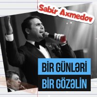 Постер песни Sabir Axmedov - Bir Günləri Bir Gözəlin