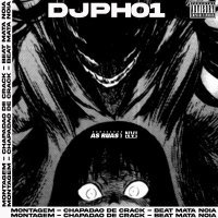 Постер песни DJPH01 - Montagem - Chapadão de Crack - Beat Mata Noia