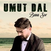 Постер песни Umut Dal - Bana Sor