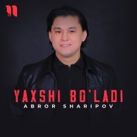 Постер песни Abror Sharipov - Yaxshi bo'ladi