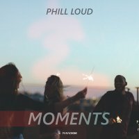 Постер песни Phill Loud - Moments