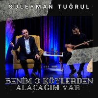 Постер песни Süleyman Tuğrul - Benim O Köylerden Alacağım Var