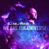 Постер песни DJ Nejtrino - We Are The Universe (Radio Mix)