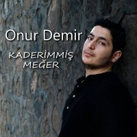 Постер песни Onur Demir - Kaderimmiş Meğer