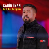 Постер песни Şahin İnan - Hadi Gel Sevgilim