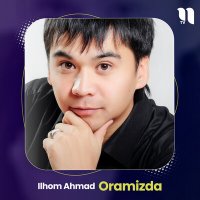 Постер песни Ilhom Ahmad - Oramizda