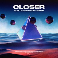 Постер песни Alex Lanwersson, IGNÄIT - Closer