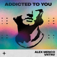 Постер песни Alex Menco, VNTNV - Addicted To You