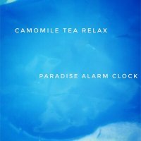 Постер песни Camomile Tea Relax - Paradise Alarm Clock